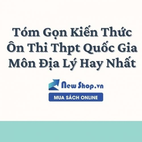 (Giáo dục phổ thông) [Địa lý 12] Tổng hợp kiến thức Địa lý 12